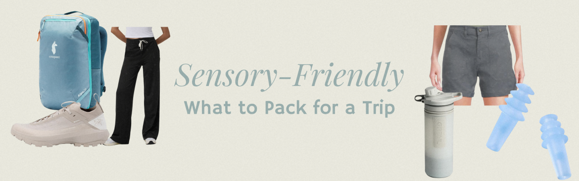 What to Pack for a Trip: The Ultimate Sensory-Friendly Travel Packing Guide