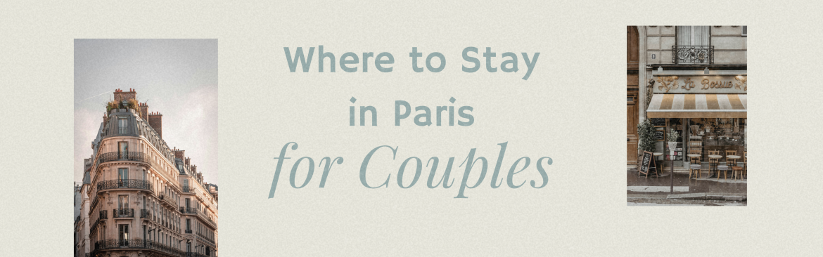 Where to Stay in Paris for Couples (Calm & Romantic)
