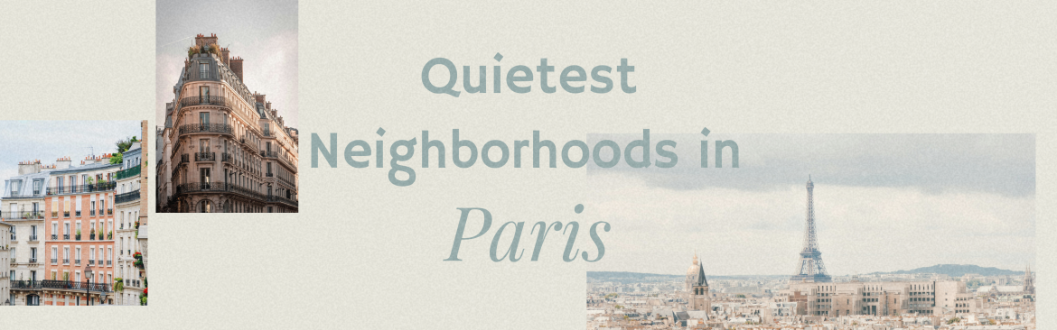 Quietest Neighborhoods to Stay in Paris for Light Sleepers