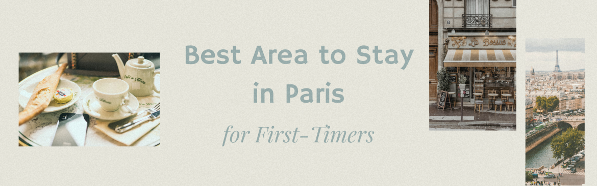 Best Area to Stay in Paris for First-Timers